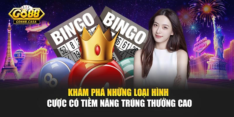 Khám phá những loại hình cược có tiềm năng trúng thưởng cao