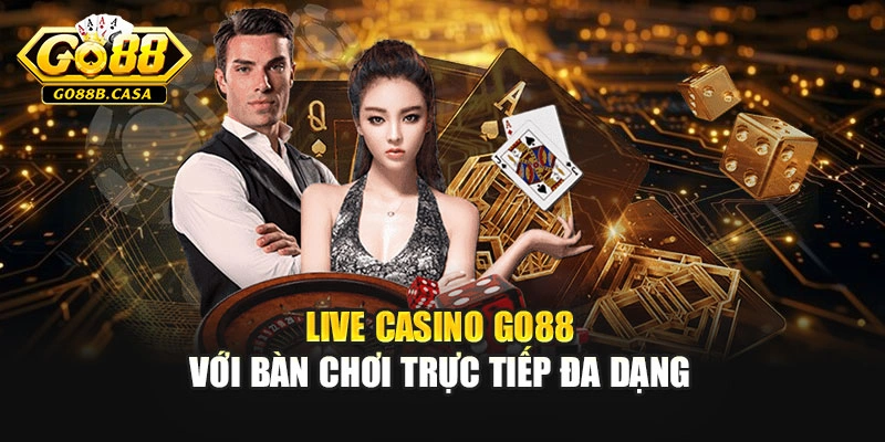 Live casino GO88 với bàn chơi trực tiếp đa dạng