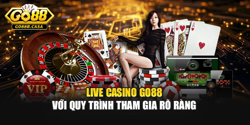 Live casino GO88 với quy trình tham gia rõ ràng