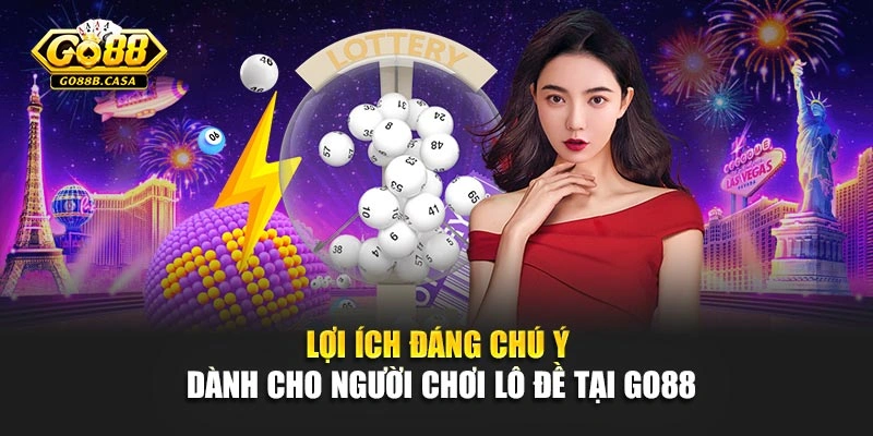 Lợi ích đáng chú ý dành cho người chơi lô đề