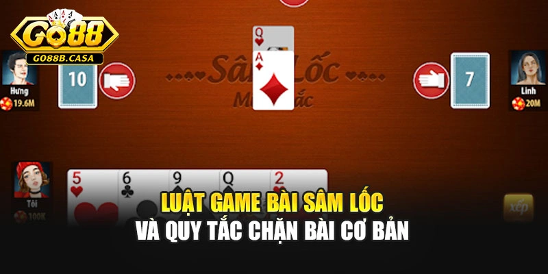 Luật game bài sâm lốc và quy tắc chặn bài cơ bản