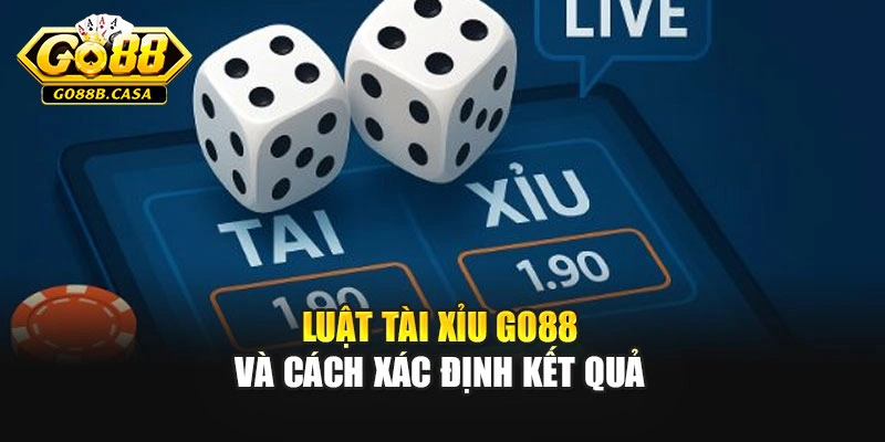 Luật tài xỉu GO88 và cách xác định kết quả