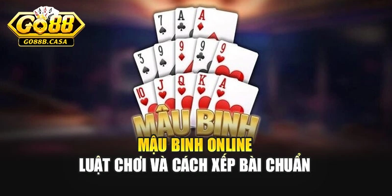 Mậu Binh Online – Luật Chơi Và Cách Xếp Bài Chuẩn
