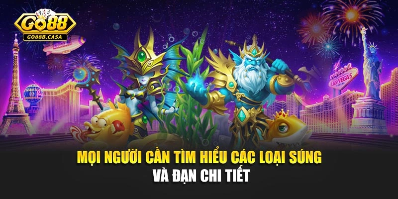 Mọi người cần tìm hiểu các loại súng và đạn chi tiết