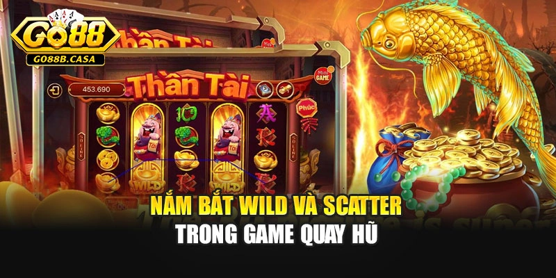 Nắm bắt Wild và Scatter trong game quay hũ