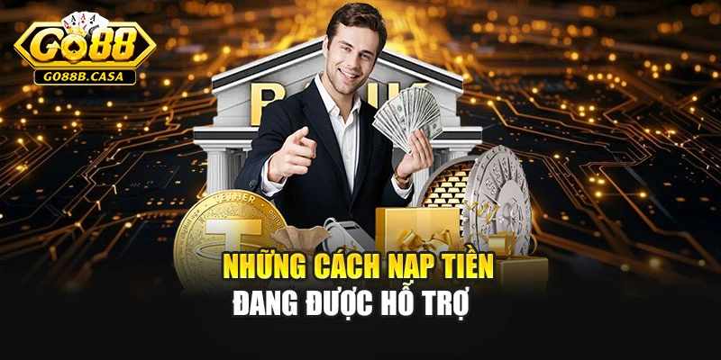 Những cách nạp tiền đang được hỗ trợ