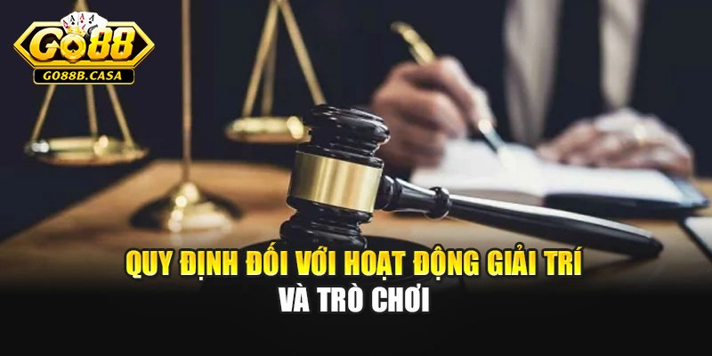Quy định đối với hoạt động giải trí và trò chơi