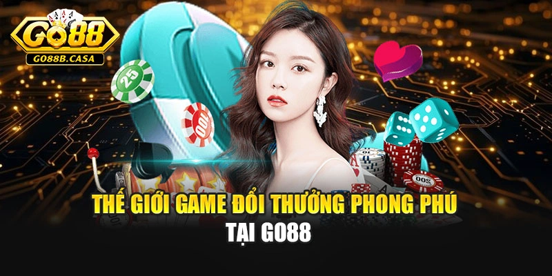 Thế giới game đổi thưởng phong phú tại Go88 