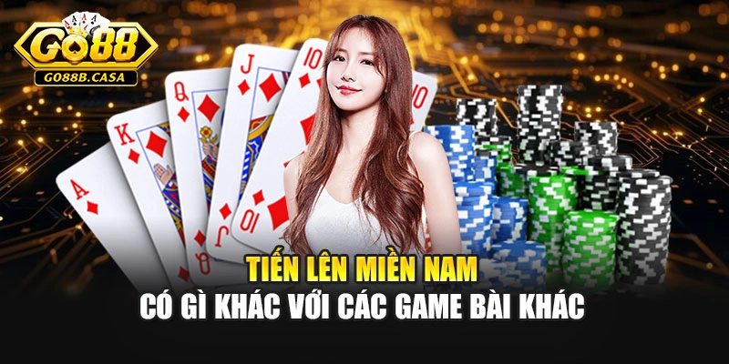 Tiến Lên Miền Nam có gì khác với các game bài khác