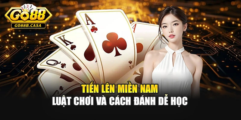 Tiến Lên Miền Nam – Luật Chơi Và Cách Đánh Dễ Học 