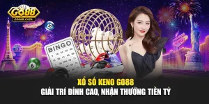 Xổ Số Keno Go88 - Giải Trí Đỉnh Cao, Nhận Thưởng Tiền Tỷ